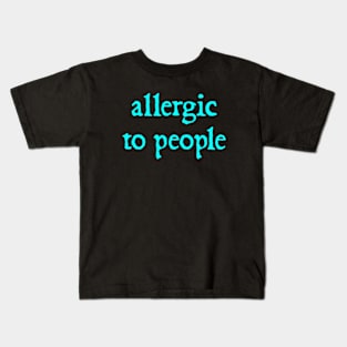 Allergic to people Kids T-Shirt